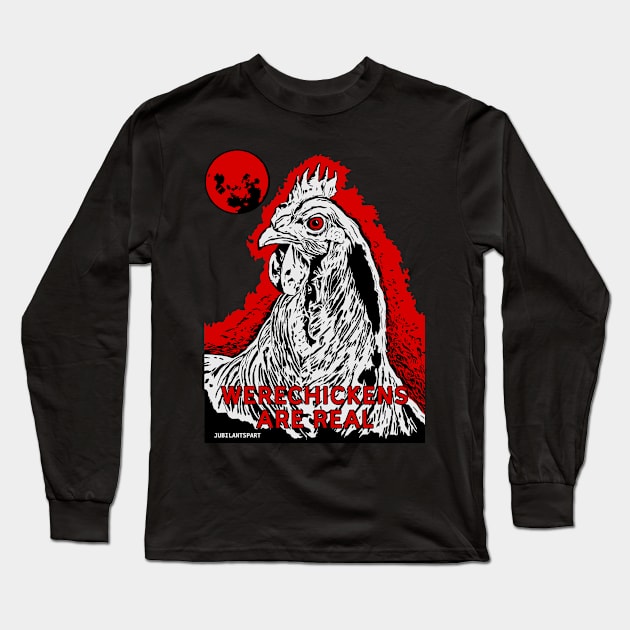 Werechickens Are Real Long Sleeve T-Shirt by Jubilantspart